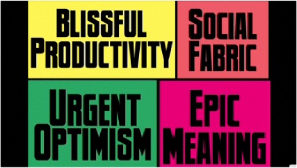 Blissful productivity, social trust, urgent optimism and epic meaning