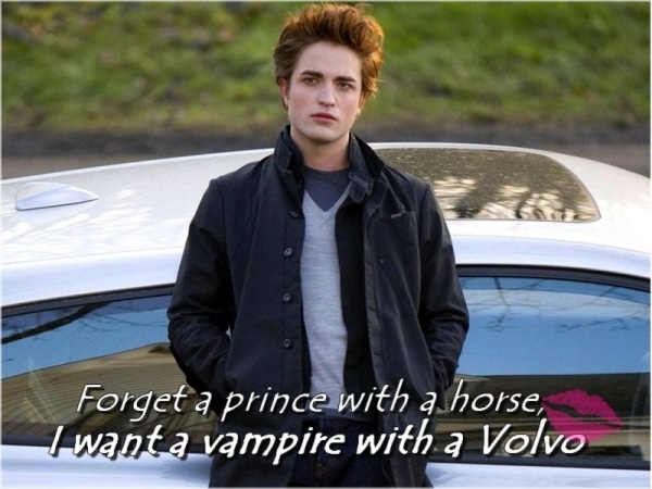 Forget about the prince charming with a horse, I want a vampire with a Volvo.